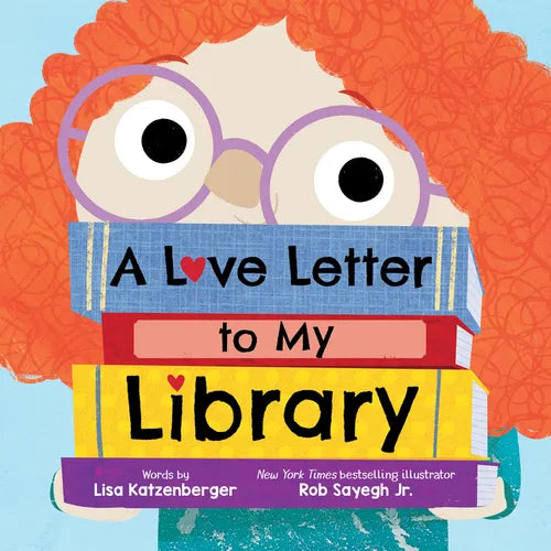 Cover of A Love Letter to My Library hardcover book showing colorful stacked books with a person wearing glasses peeking from behind